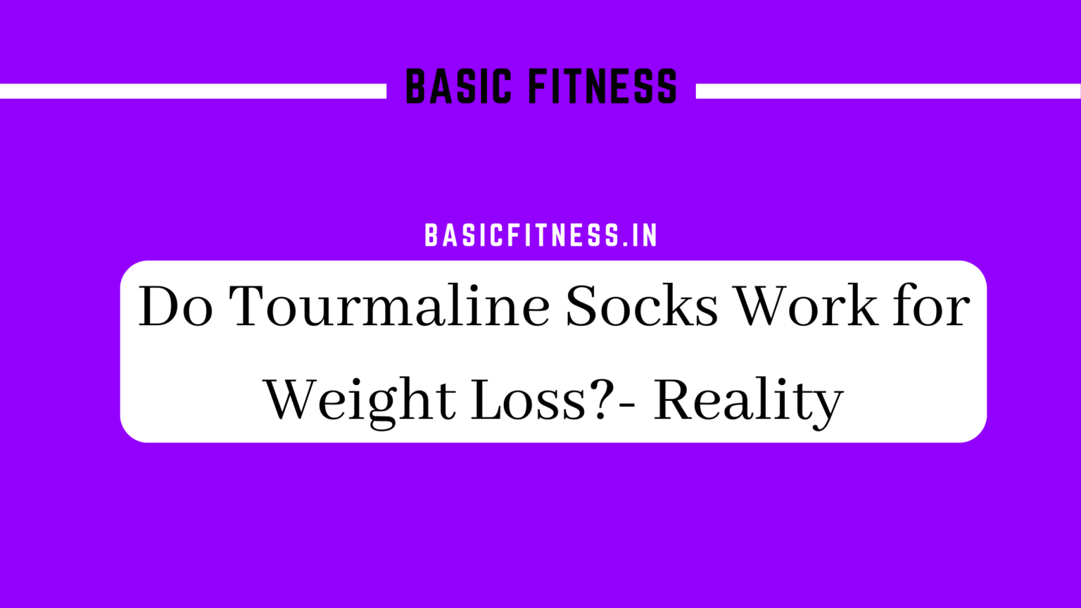 basicfitness.in/do-tourmaline-socks-work-for-weight-loss-reality/