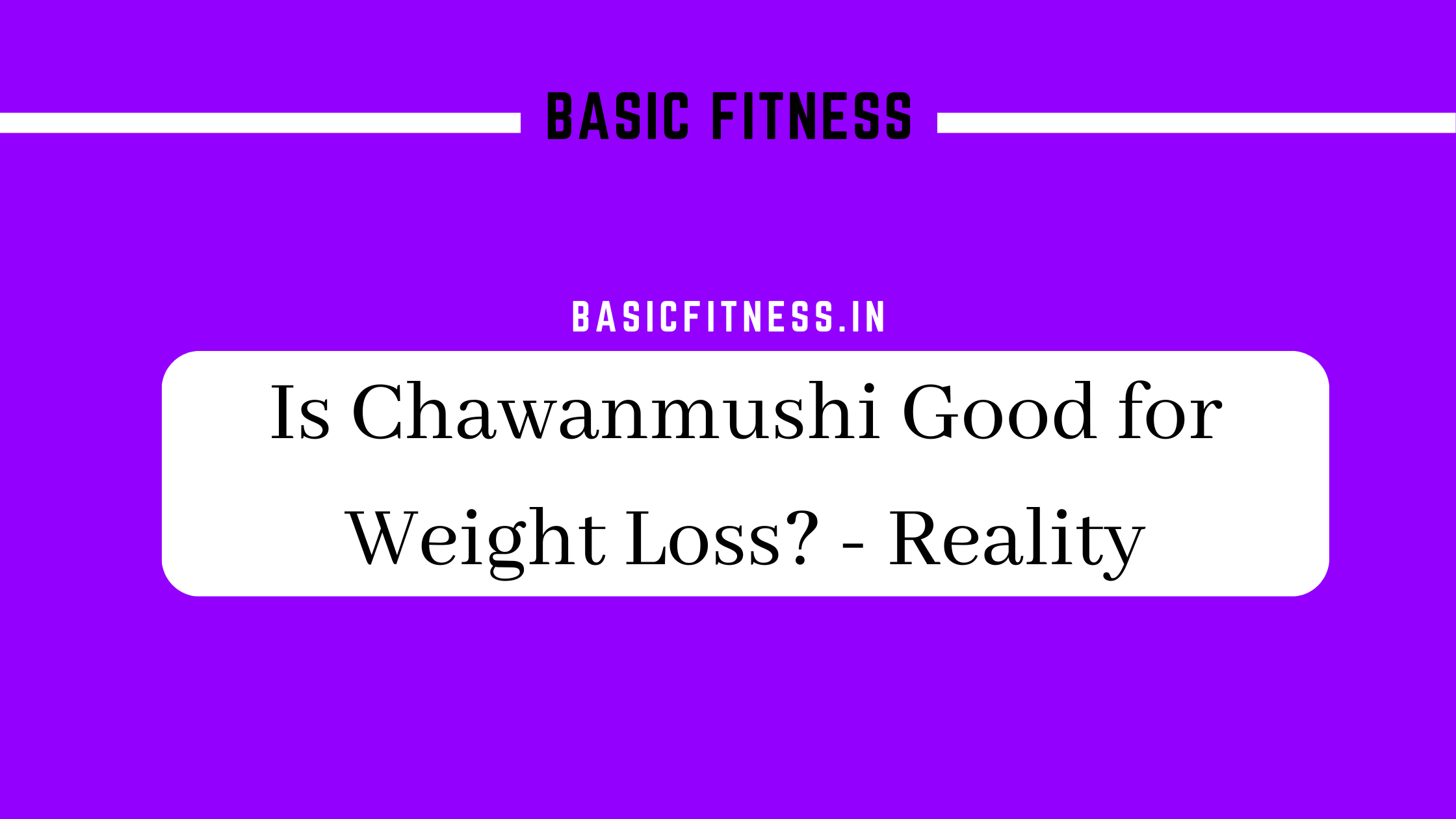 basicfitness.in/is-chawanmushi-good-for-weight-loss-reality/